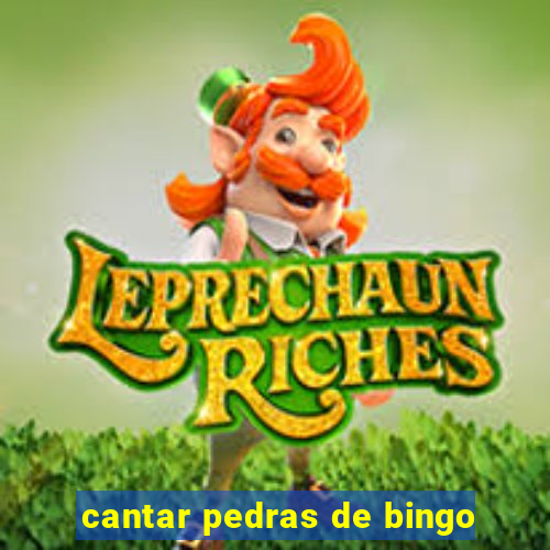 cantar pedras de bingo